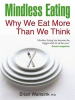 Mindless eating : why we eat more than we think / Brian Wansink.