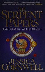 The Serpent Papers / Jessica Cornwell.