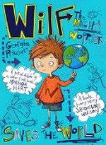 Wilf the mighty worrier : saves the world / Georgia Pritchett ; [illustrated by Jamie Littler].