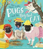 The three little pugs and the big, bad cat / Becky Davies ; [illustrated by] Caroline Attia.