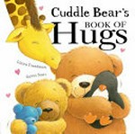 Cuddle Bear's book of hugs / Claire Freedman, Gavin Scott.