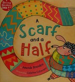 A scarf and a half / by Amanda Brandon ; illustrated by Catalina Echeverri.