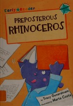 Preposterous Rhinoceros / by Tracy Gunaratnam ; illustrated by Marta Costa.