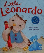 Little Leonardo / Julia Hubery ; illustrated by Laura Blakeney.