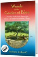 Weeds in the Garden of Eden / Barbara Unkovic.