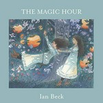 The magic hour / Ian Beck.