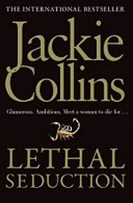 Lethal seduction / Jackie Collins.