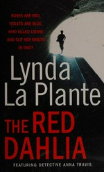 The red dahlia / Linda La Plante.