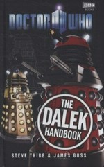 The Dalek Handbook / Steve Tribe and James Goss.