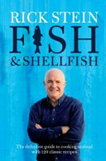 Rick Stein's fish & shellfish / Rick Stein.