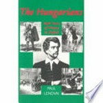 The Hungarians : a thousand years of victory in defeat / Paul Lendvai ; translated by Ann Major.