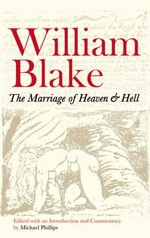 The marriage of heaven and hell / William Blake ; edited with an introduction & commentary by Michael Phillips.