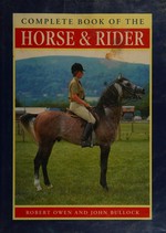 Complete book of the horse & rider / Robert Owen and John Bullock