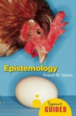 Epistemology : a beginner's guide / Robert M. Martin.