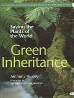 Green inheritance : the WWF book of plants / Anthony Huxley ; foreword by Sir David Attenborough ; revised by Martin Walters.