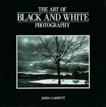 The art of black and white photography / John Garrett.