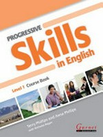 Progressive skills in English : Level 1, course book / Terry Phillips and Anna Phillips with Nicholas Regan.