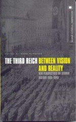 The Third Reich between vision and reality : new perspectives on German history, 1918-1945 / edited by Hans Mommsen.