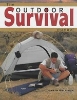 The outdoor survival manual / Garth Hattingh.