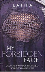 My forbidden face : growing up under the Taliban : a young woman's story / Latifa ; with the collaboration of Chékéha Hachemi ; translated by Lisa Appignanesi.