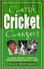 Classic cricket clangers / David Mortimer.