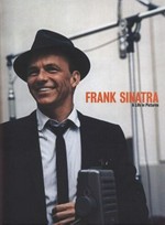 Frank Sinatra : a life in pictures / edited by Yann-Brice Dherbier ; [translator: Alfred LeMaitre].