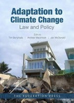 Adaptation to climate change : law and policy / editors, Tim Bonyhady, Andrew Macintosh, Jan McDonald.