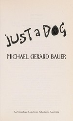 Just a dog / Michael Gerard Bauer.