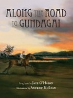 Along the road to Gundagai / song lyrics by Jack O'Hagan ; illustrations by Andrew McLean.