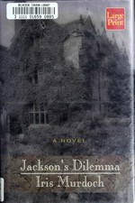 Jackson's dilemma / Iris Murdoch.