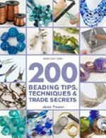 200 beading tips, techniques & trade secrets / Jean Power.