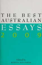 The best Australian essays 2009 / edited by Robyn Davidson.