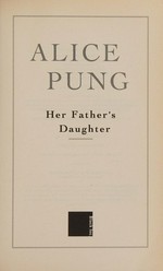 Her father's daughter / Alice Pung.