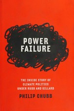 Power failure : the inside story of climate politics under Rudd and Gillard / Philip Chubb.