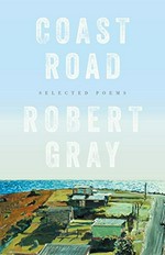 Coast road : selected poems / Robert Gray.
