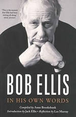 Bob Ellis : in his own words.