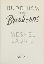 Buddhism for breakups / Meshel Laurie.