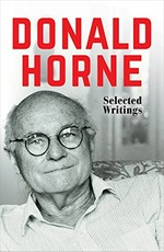Donald Horne : selected writings / Donald Horne ; edited by Nick Horne ; biographical essay by Glyn Davis.