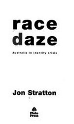 Race daze : Australia in identity crisis / Jon Stratton.