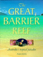 The Great Barrier Reef : Australia's tropical paradise / Alison Cotes.