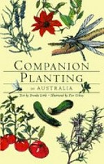Companion planting in Australia / text by Brenda Little ; illustrated by Ken Gilroy.