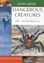 Dangerous creatures of Australia / Martyn Robinson ; series editor Louise Egerton.