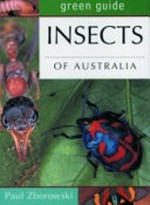 Insects of Australia / Paul Zborowski ; series editor, Louise Egerton.