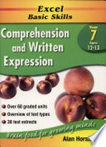 Excel basic skills : comprehension and written expression : year 7, ages 12-13 / Alan Horsfield.
