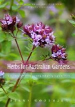 Herbs for Australian gardens : a practical guide to growing and using organic herbs / Penny Woodward ; illustrations by Fran Gilbert.