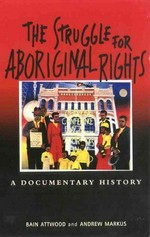 The struggle for Aboriginal rights : a documentary history / Bain Attwood and Andrew Markus.