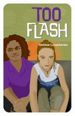 Too flash / Melissa Lucashenko.