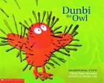 Dunbi the owl / told by Daisy Utemorrah ; compiled by Pamela Lofts.