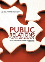 Public relations : theory and practice / edited by Jane Johnston and Clara Zawawi.