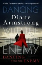 Dancing with the enemy / Diane Armstrong.